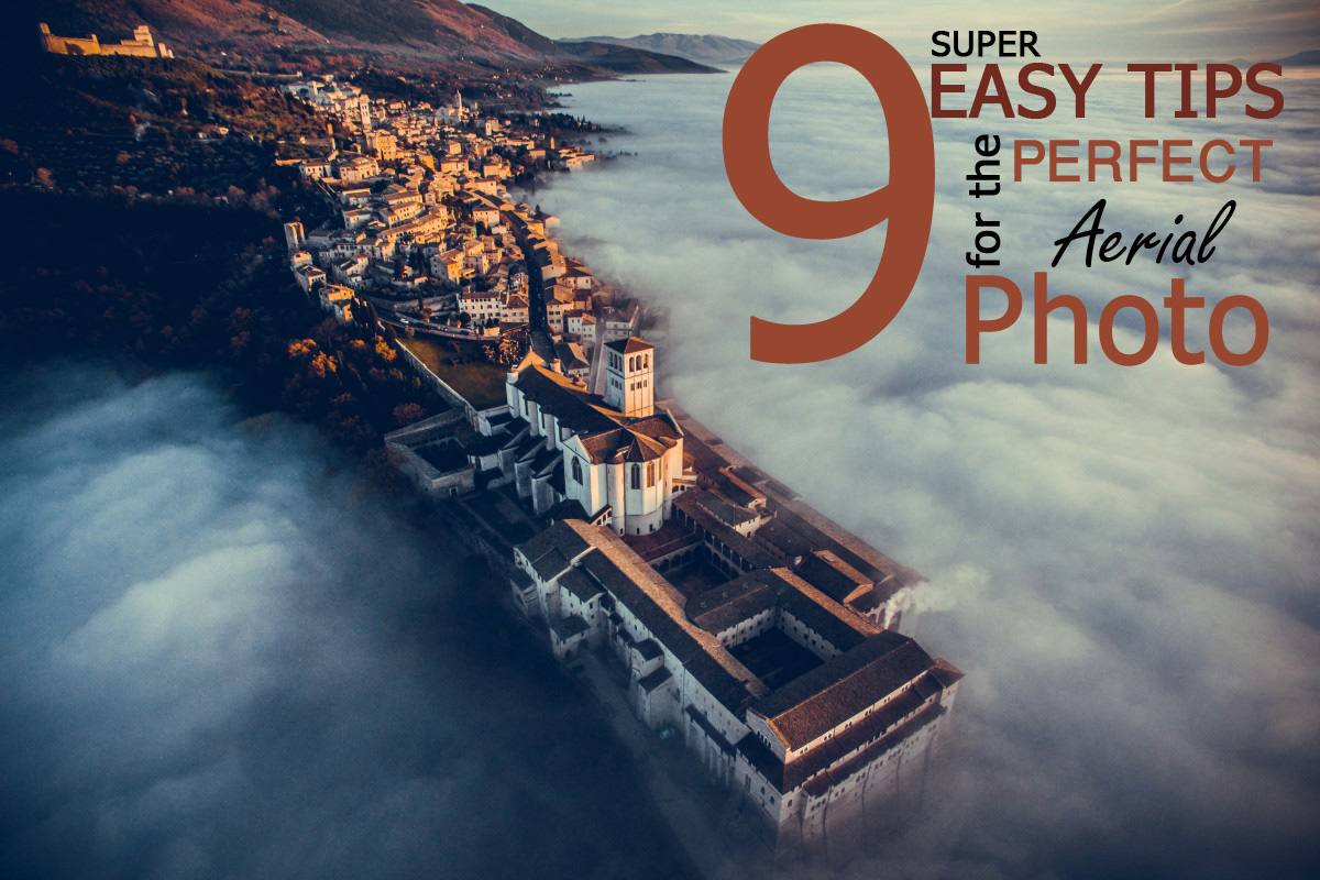 9 Super Easy To Follow Tips For The PERFECT Aerial Shot Using A Drone